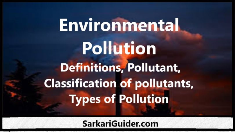 Environmental Pollution- Definitions, Pollutant, Types of ... Environmental Pollution- Definitions, Pollutant, Types of ...